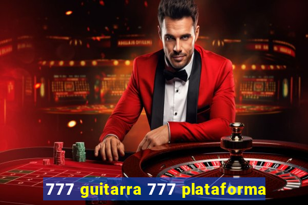 777 guitarra 777 plataforma